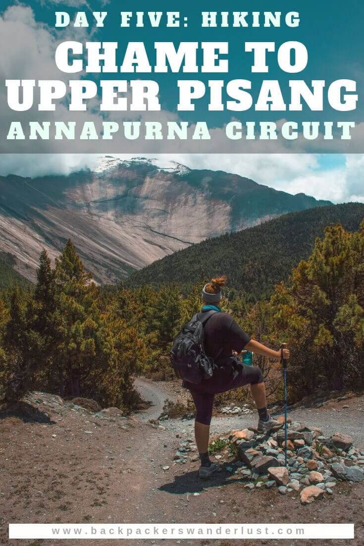 Day 5: Chame To Upper Pisang On The Annapurna Circuit 25 Trekking from Chame to Upper Pisang in Nepal on the Annapurna Circuit. Day five takes us from Chame to Bhratang, Bhratang to Dhukur Pokari and Dhukur Pokhari to Upper Pisang. The total journey from Chame to Upper Pisang consists of 14.5 kilometers of hiking over 5 and a half hours and an elevation increase of 600 meters.