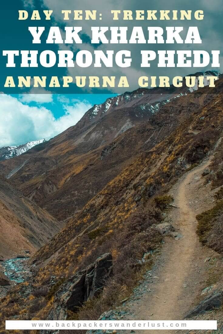 Trekking from Yak Kharka to Thorong Phedi in Nepal on the Annapurna Circuit. Day ten will take us from Yak Kharka to Churi Ledar and Churi Ledar to Thorong Phedi (Base Camp). The total journey from Yak Kharka to Thorong Phedi consists of 6 kilometers of hiking over 4 hours and an elevation increase of 400 meters.